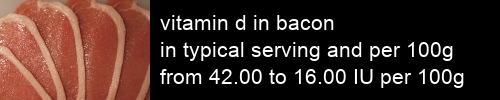 vitamin d in bacon information and values per serving and 100g